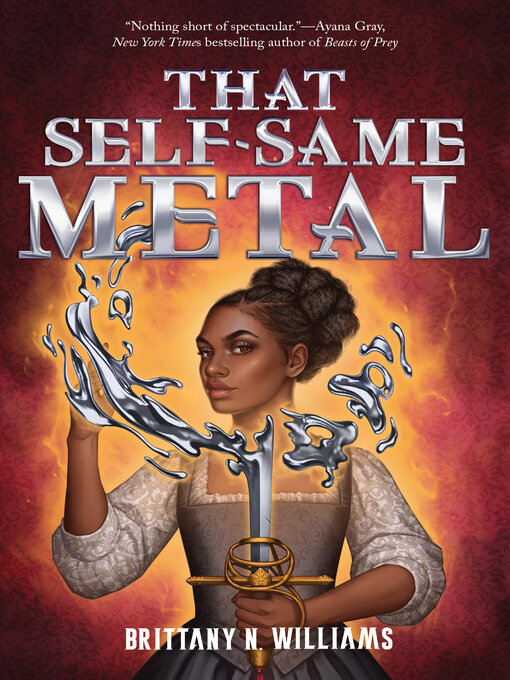 Title details for That Self-Same Metal (The Forge & Fracture Saga, Book 1) by Brittany N. Williams - Available